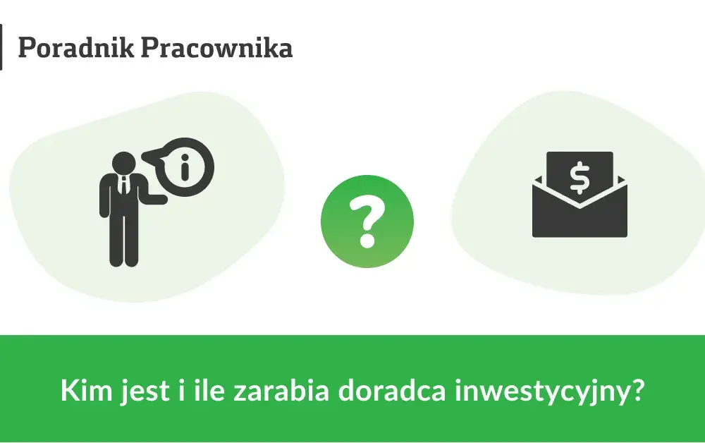 Ile zarabia doradca inwestycyjny? Zarobki mogą cię zaskoczyć